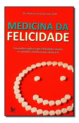 Medicina Da Felicidade, De Schafranski, Marcelo Derbli. Editora Matrix Em Português