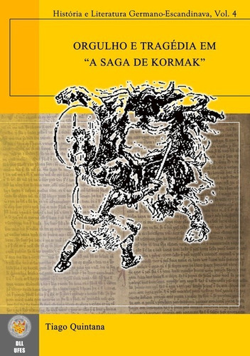 Orgulho E Tragédia Em  A Saga De Kormak : História & Literatura Germano-escandinava, Vol. 4, De Tiago Quintana. Série Não Aplicável Editora Clube De Autores, Capa Mole, Edição 1 Em Português, 2011