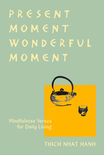 Present Moment Wonderful Moment: Verses For Daily Living-upd