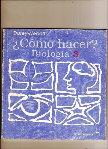 Como Hacer Biologia 3 - Dutey - Nocetti - Huemul 1996 Impec.