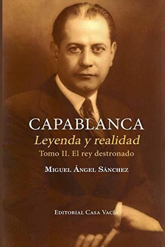Capablanca. Leyenda Y Realidad (tomo Ii) -..., De Sánchez, Miguel An. Editorial Blurb En Español