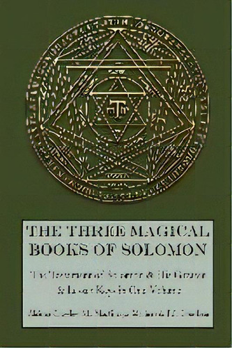 The Three Magical Books Of Solomon : The Greater And Lesser Keys & The Testament Of Solomon, De Aleister Crowley. Editorial Mockingbird Press, Tapa Blanda En Inglés