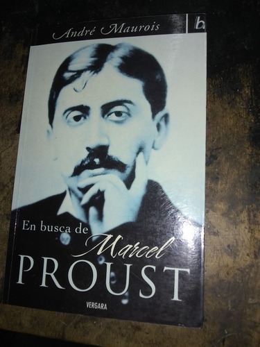 En Busca De Marcel Proust. Andre Maurois.(2005/306 Pág.).