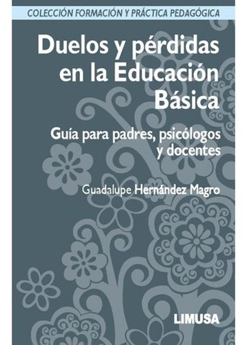 Duelos Y Perdidas En La Educacion Basica, De Hernandez., Vol. 1. Editorial Limusa, Tapa Dura, Edición Limusa En Español, 2019