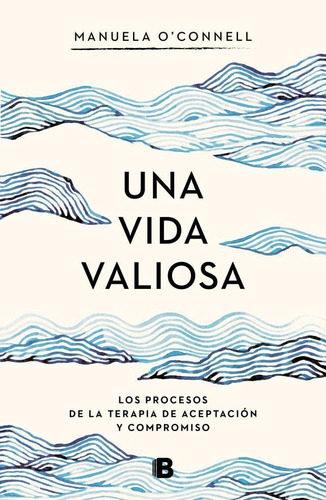 Una Vida Valiosa, de O'connell, Manuela. Editorial Ediciones B, tapa blanda en español, 2018