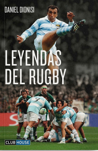 Leyendas Del Rugby - Daniel Dionisi - Club House