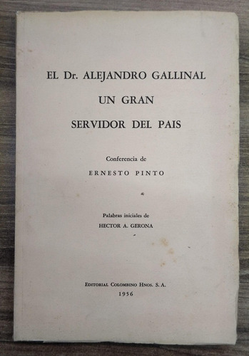 Dr Alejandro Gallinal, Un Gran Servidor Al Pais - Alejandro 