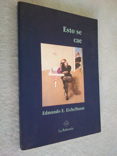 Esto Se Cae - Edmundo E. Eichelbaum