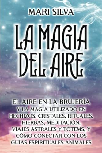 Libro: La Magia Del Aire: El Aire En La Brujería Y La Magia