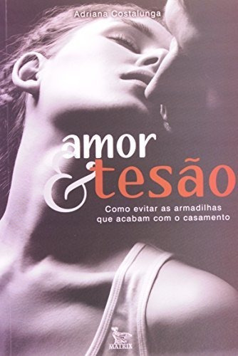 Libro Amor E Tesão Como Evitar As Armadilhas Que Acabam Com