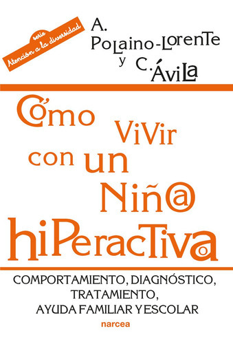 Cómo Vivir Con Un Niño/a Hiperactivo/a, De Aquilino Polaino-lorente Y Carmenávila. Editorial Narcea, Tapa Blanda En Español, 2008