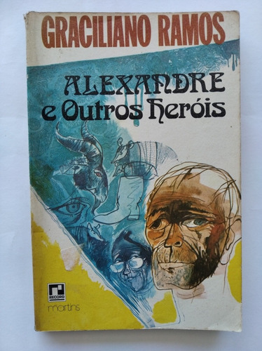 Livro Alexandre E Outros Heróis - Graciliano Ramos