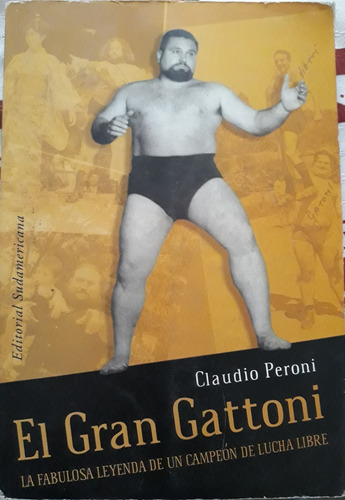 Claudio Peroni / El Gran Gattoni Campeón De Lucha Libre
