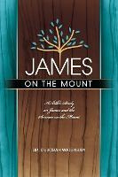 Libro James On The Mount : A Bible Study On James And The...