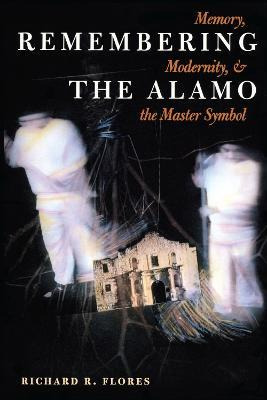 Libro Remembering The Alamo : Memory, Modernity, And The ...
