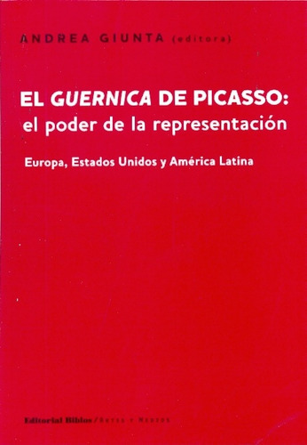 El Guernica De Picasso: El Poder De La Representación., De Andrea Giunta. Editorial Biblos, Tapa Blanda En Español, 2009