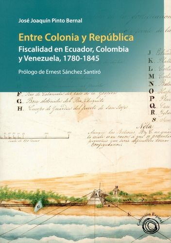 Libro Entre Colonia Y República. Fiscalidad En Ecuador, Col