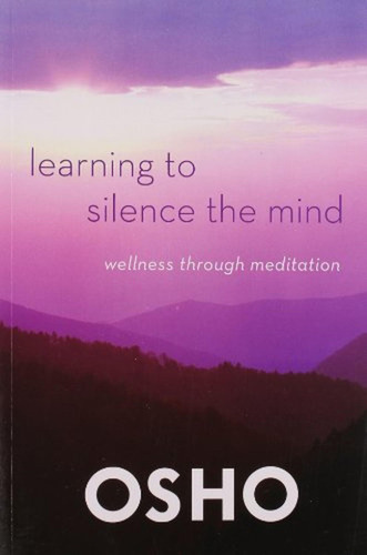 Learning To Silence The Mind (en Inglés) / Osho
