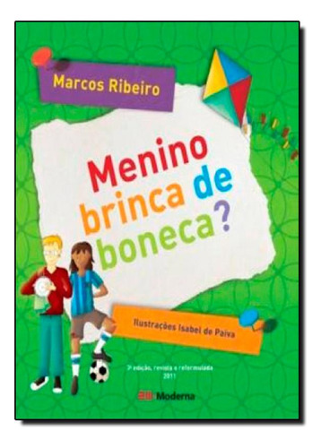 Menino Brinca de Boneca ?: INFANTIS MARCOS RIBEIRO, de Marcos Ribeiro. Editorial MODERNA (PARADIDATICOS), tapa mole en português, 2011