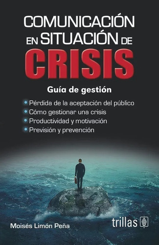 Comunicación En Situación De Crisis, De Limon Peña, Moises., Vol. 2. Editorial Trillas, Tapa Blanda En Español, 2017