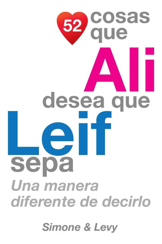 Libro: 52 Cosas Que Ali Desea Que Leif Sepa: Una Manera De