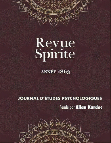 Revue Spirite (ann E 1863) : Le Spiritisme En ALG Rie, Elie Et Jean Baptiste,  Tude Sur Les Poss ..., De Allan Kardec. Editorial Discovery Publisher, Tapa Blanda En Francés