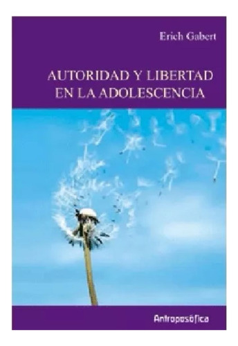 Libro Autoridad Y Libertad En La Adolescencia Antroposofica