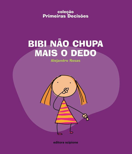 Bibi não chupa mais o dedo, de Rosas, Alejandro. Série Coleção primeiras decisões Editora Somos Sistema de Ensino, capa mole em português, 2007