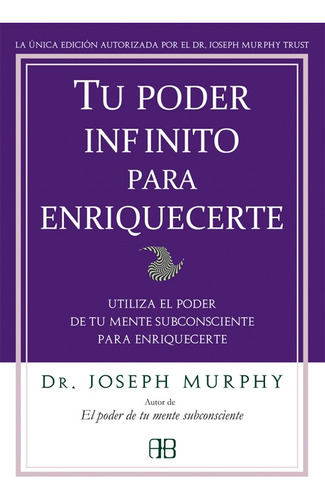 Tu Poder Infinito Para Enriquecerte, Joséph Murphy, Grupal