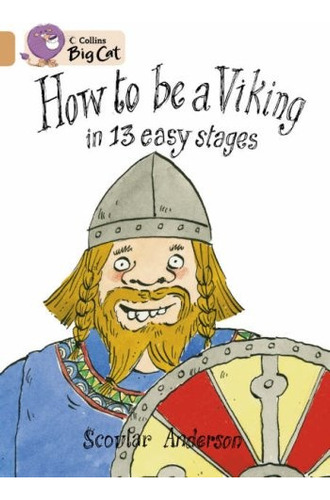 How To Be A Viking In 13 Easy Stages - Band 12 - Big Cat - S