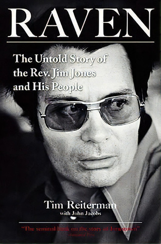 Raven : The Untold Story Of The Rev. Jim Jones And His People, De Tim Reiterman. Editorial Penguin Putnam Inc, Tapa Blanda En Inglés