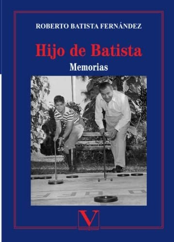 Libro : Hijo De Batista Memorias (biblioteca Cubana) -...