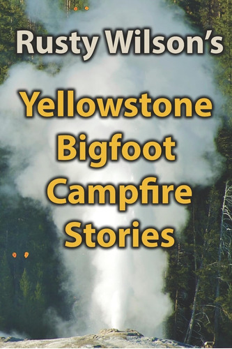 Libro: Yellowstone Campfire Stories (rusty Wilsonøs Campfire