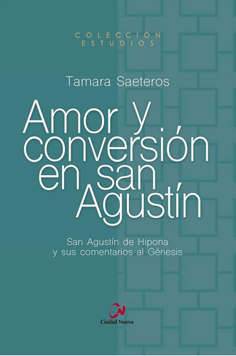 Amor Y Conversiãâ³n En San Agustãân, De Saeteros, Tamara. Editorial Editorial Ciudad Nueva, Tapa Blanda En Español