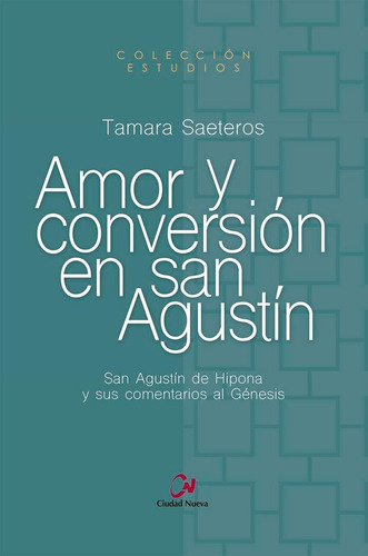 Amor Y Conversiãâ³n En San Agustãân, De Saeteros, Tamara. Editorial Editorial Ciudad Nueva, Tapa Blanda En Español