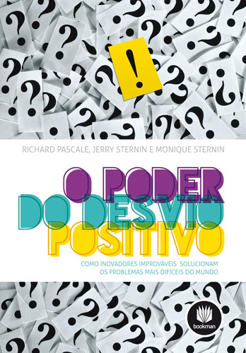 O Poder do Desvio Positivo: Como Inovadores Improváveis Solucionam os Problemas Mais Difíceis do Mundo, de Pascale, Richard. Bookman Companhia Editora Ltda., capa mole em português, 2012