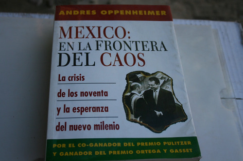 Mexico: En La Frontera Del Caos , Andres Oppenheimer