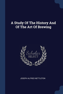 Libro A Study Of The History And Of The Art Of Brewing - ...