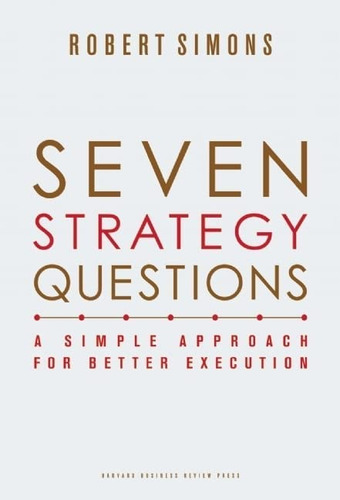 Seven Strategy Questions: A Simple For Better Execution, De Simons, Robert. Editorial Harvard Business Review Press, Tapa Dura En Inglés