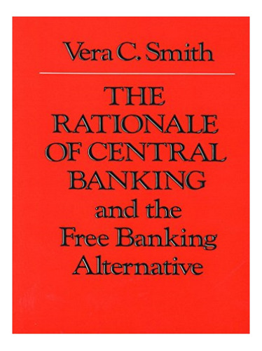 Rationale Of Central Banking - Vera Smith. Eb02