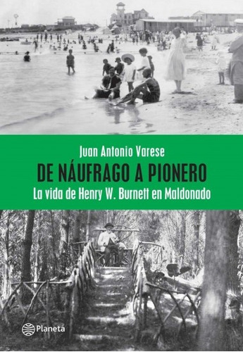 De Náufrago A Pionero, De Juan Antonio Varese. Editorial Planeta, Tapa Blanda, Edición 1 En Español