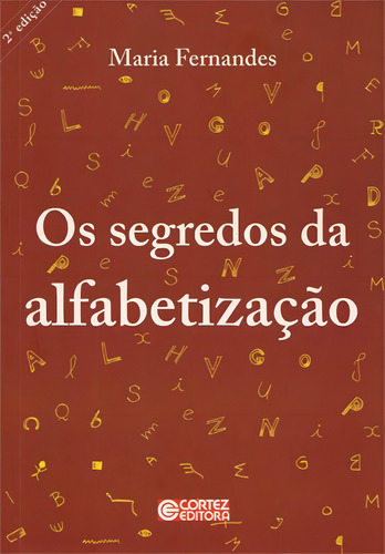 Os segredos da alfabetização, de Fernandes, Maria. Editorial Cortez Editora e Livraria LTDA, capa mole em português, 2010