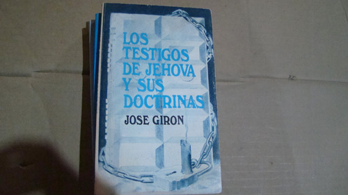 Los Testigos De Jehova Y Sus Doctrinas , Jose Giron
