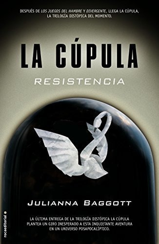 Cupula Iii, La. Resistencia, De Julianna Baggott. Roca Editorial, Tapa Blanda En Español, 2015