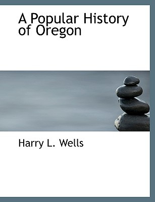 Libro A Popular History Of Oregon - Wells, Harry L.