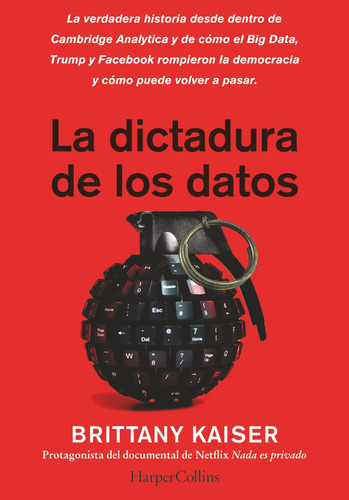 La dictadura de los datos, de Brittany Kaiser. Editorial Harper Collins Mexico, tapa pasta blanda en español, 2019