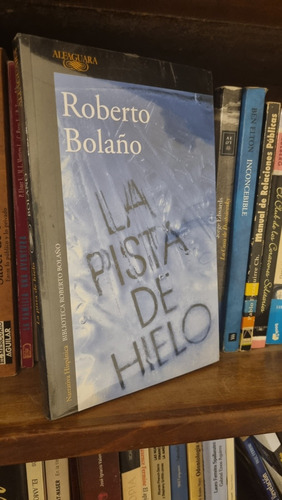 La Pista De Hielo / Roberto Bolaño / Alfaguara