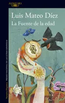 Comprar La Fuente De La Edad, De Díez, Luis Mateo. Editorial Alfaguara, Tapa Blanda En Español