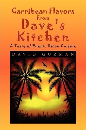 Carribean Flavors From Dave's Kitchen - David Guzman (pap...