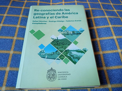 Re-conociendo Las Geografías De América Latina Y El Caribe